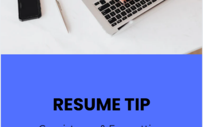 Resume Tip – Consistency & Formatting Matter